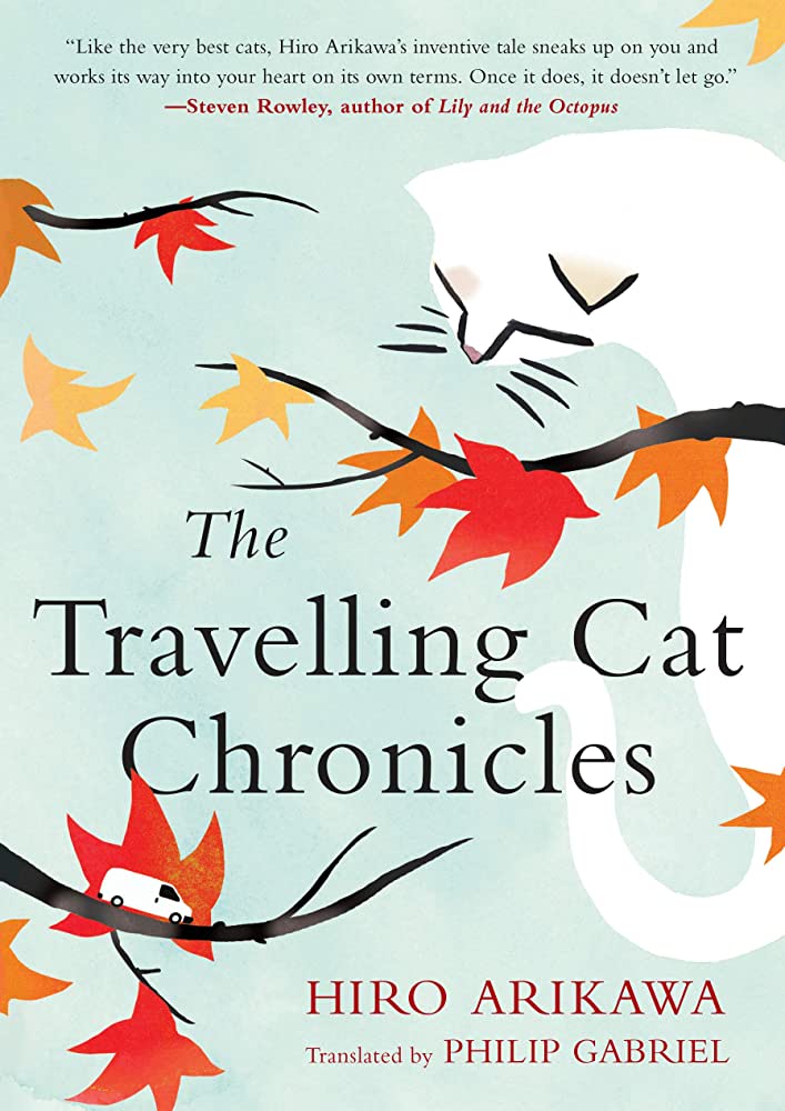The travelling cat chronicles by Hiro Arikawa ; translated from the Japanese by Philip Gabriel.