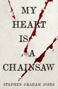 my heart is a chainsaw by stephen graham jones